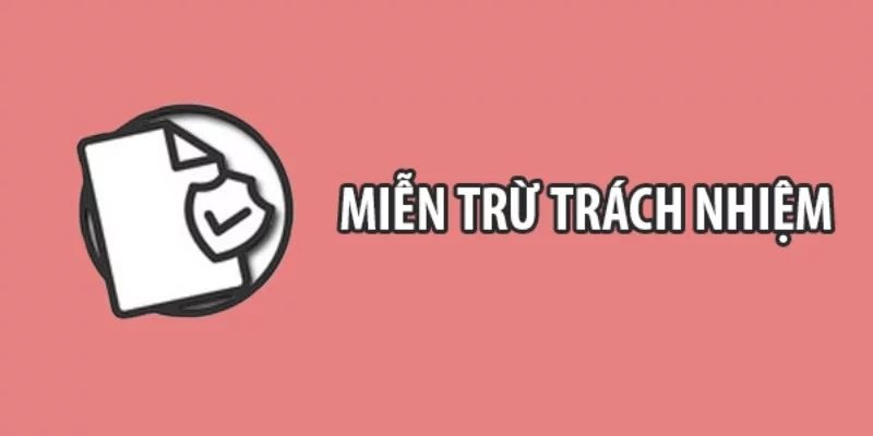 Miễn trừ trách nhiệm giúp bảo vệ pháp lý